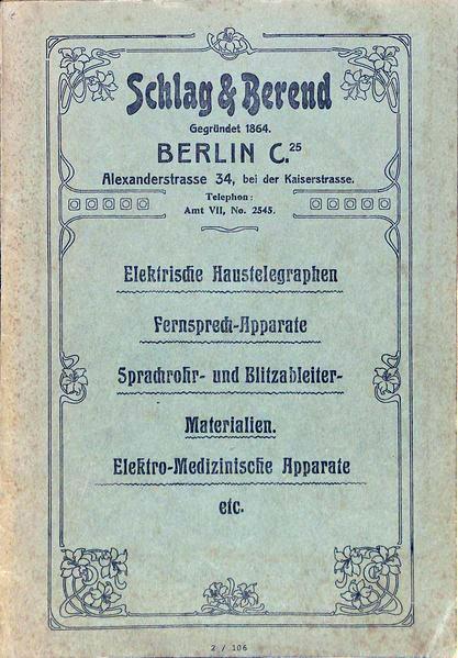 Katalog: Schlag & Behrend, Berlin, Elektrische Haustelegraphen, Fernsprech-Apparate, Sprachrohr- u. Blitzableiter-Materialien, Elektro-Medizinische Apparate, etc. um 1915? auch Nachtrag zur Preisliste