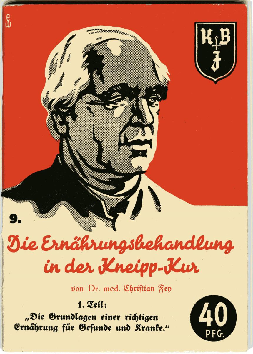 Die Ernährungsbehandlung in der Kneipp-Kur. 1 Teil: Die Grundlagen einer richtigen Ernährung für Gesunde und Kranke.