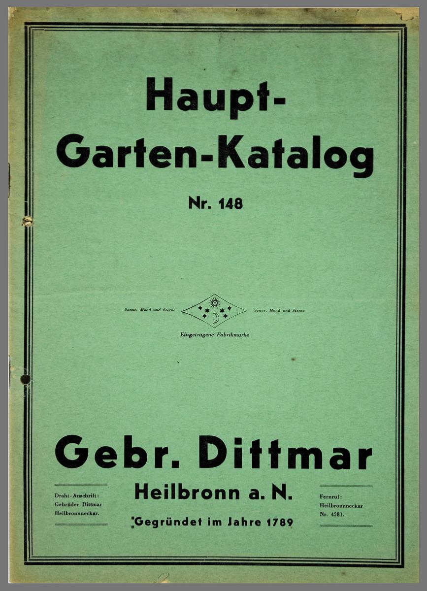 Haupt-Garten-Katalog Nr.148 Gebr. Dittmar, Heilbronn a. N. Gegründet im Jahre 1789.