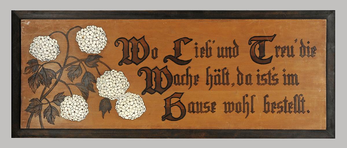 Wo Lieb' und Treu' die Wache hält, da ist's im Hause wohl bestellt.