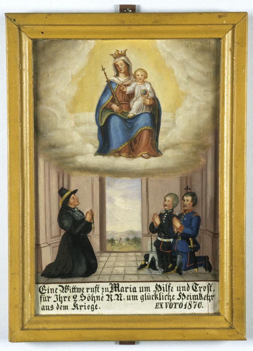 Eine Wittwe ruft zu Maria um Hilfe und Trost, für Ihre 2 Söhne N. N. um glückliche Heinkehr aus dem Kriege. EX VOTO 1870.