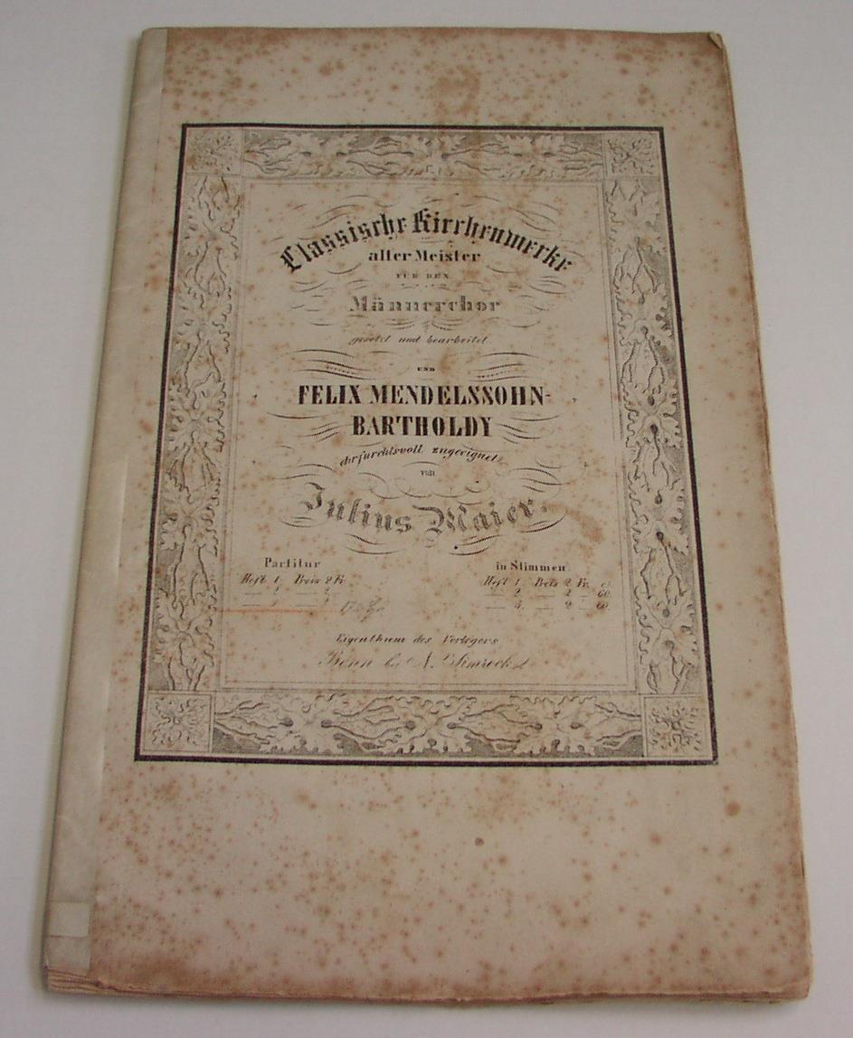 "Classische Kirchenwerke alter Meister für den Männerchor", gesetzt und bearbeitet von Felix Mendelssohn-Bartholdy ehrfurchtsvoll zugeeignet von Julius Maier