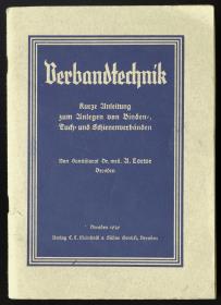 Verbandtechnik. Kurze Anleitung zum Anlegen von Binden-, Tuch- und Schienenverbänden.