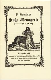 G. Kreutzberg's Große Menagerie (vormals van Acken). Verzeichniß sämmtlicher in dieser Menagerie befindlichen Thiere, nebst einer kurzen Beschreibung der merkwürdigeren und ihrer Lebensweise.