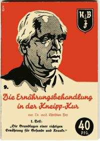 Die Ernährungsbehandlung in der Kneipp-Kur. 1 Teil: Die Grundlagen einer richtigen Ernährung für Gesunde und Kranke.