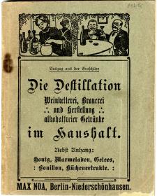 Die Destillation. Praktische Anleitung zur kinderleichten Selbstbereitung von Branntweinen, Likören, Cremes, Punschextrakten, Bowlen, Wein, Bier, alkoholarmen und alkoholfreien Getränken.