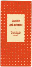 Selbstgebackenes. Neue zeitgemäße Mondamin-Rezepte.