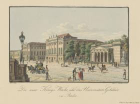 Die Neue Königs- Wache und das Universitäts-Gebäude zu Berlin